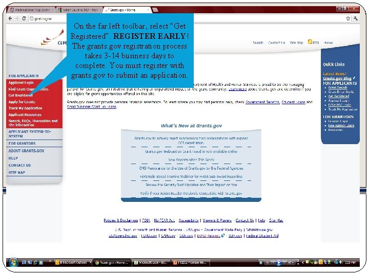 On the far left toolbar, select “Get Registered”. REGISTER EARLY! The grants. gov registration