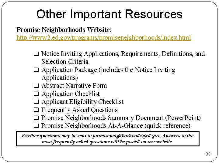 Other Important Resources Promise Neighborhoods Website: http: //www 2. ed. gov/programs/promiseneighborhoods/index. html q Notice