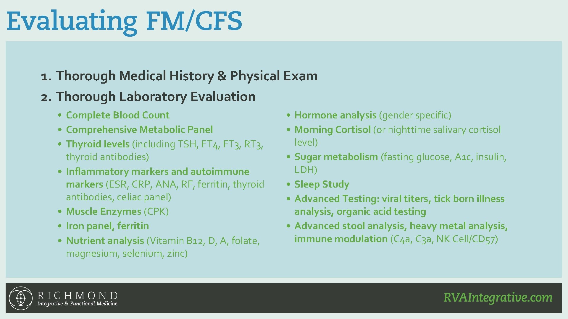 1. Thorough Medical History & Physical Exam 2. Thorough Laboratory Evaluation • Complete Blood