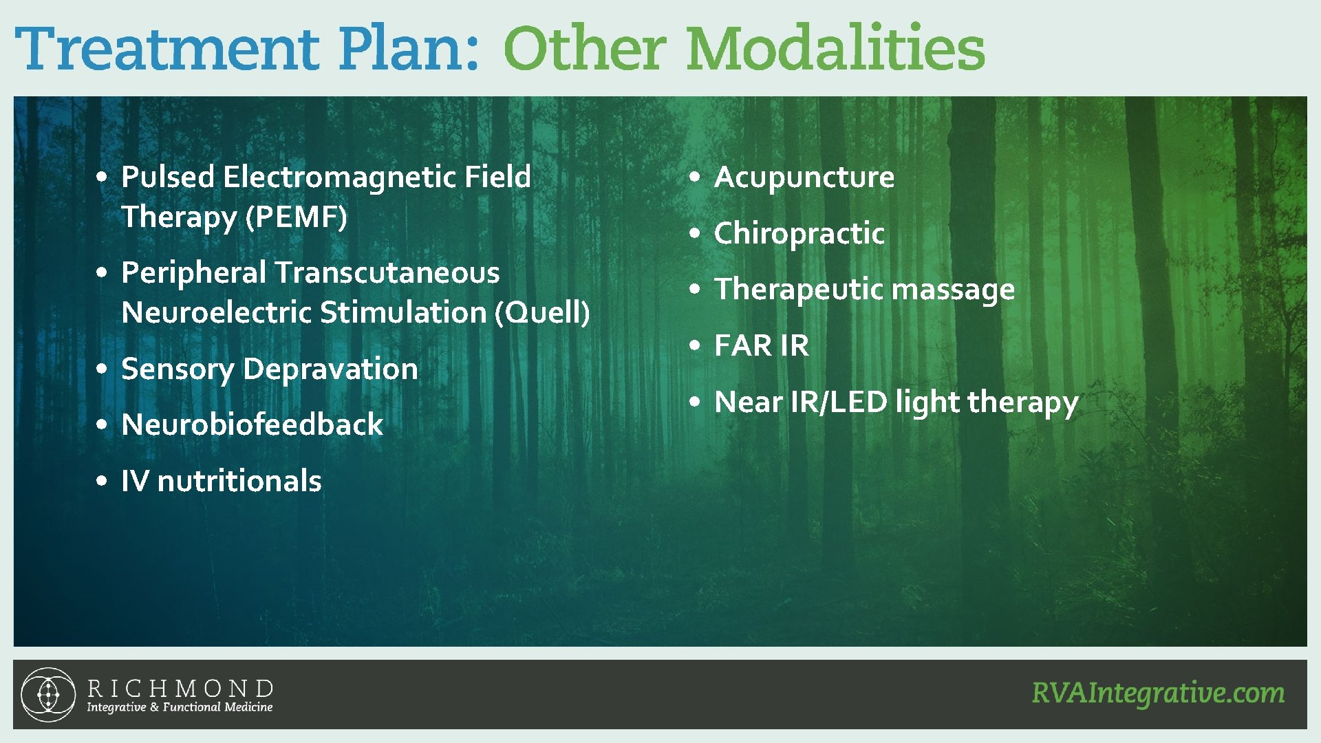  • Pulsed Electromagnetic Field Therapy (PEMF) • Acupuncture • Peripheral Transcutaneous Neuroelectric Stimulation