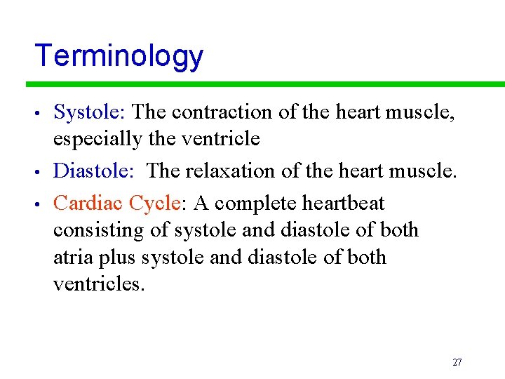 Terminology • • • Systole: The contraction of the heart muscle, especially the ventricle Terminology • • • Systole: The contraction of the heart muscle, especially the ventricle