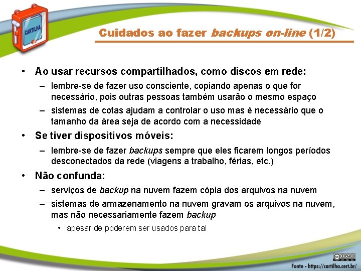 Cuidados ao fazer backups on-line (1/2) • Ao usar recursos compartilhados, como discos em