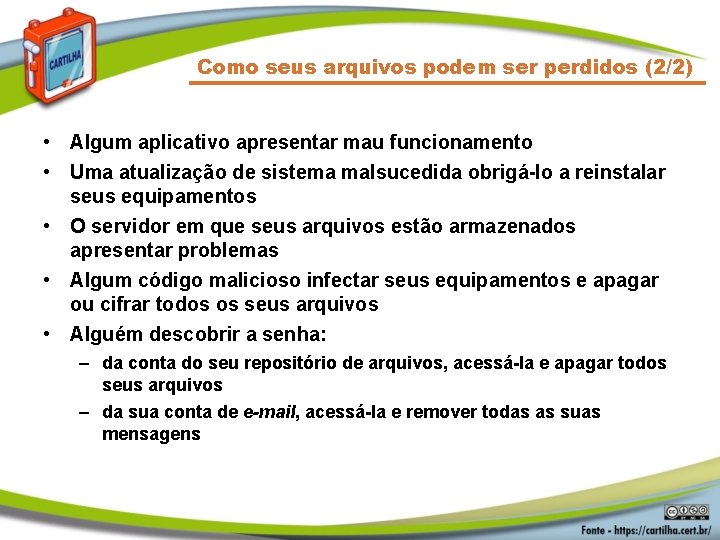 Como seus arquivos podem ser perdidos (2/2) • Algum aplicativo apresentar mau funcionamento •