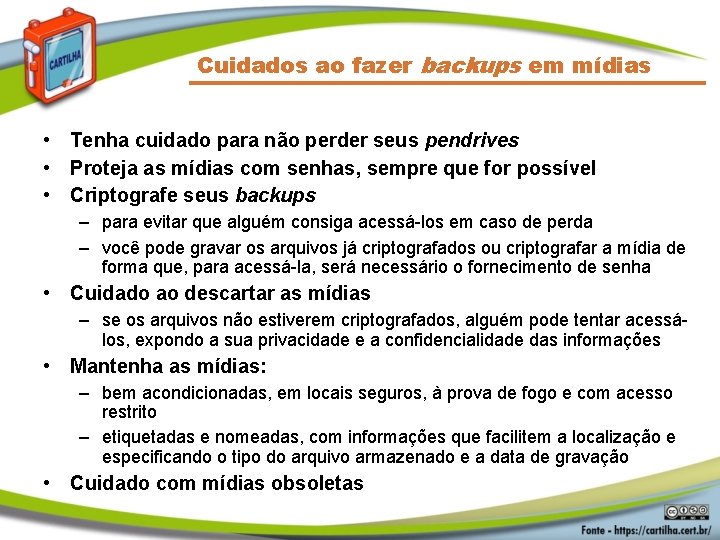 Cuidados ao fazer backups em mídias • Tenha cuidado para não perder seus pendrives