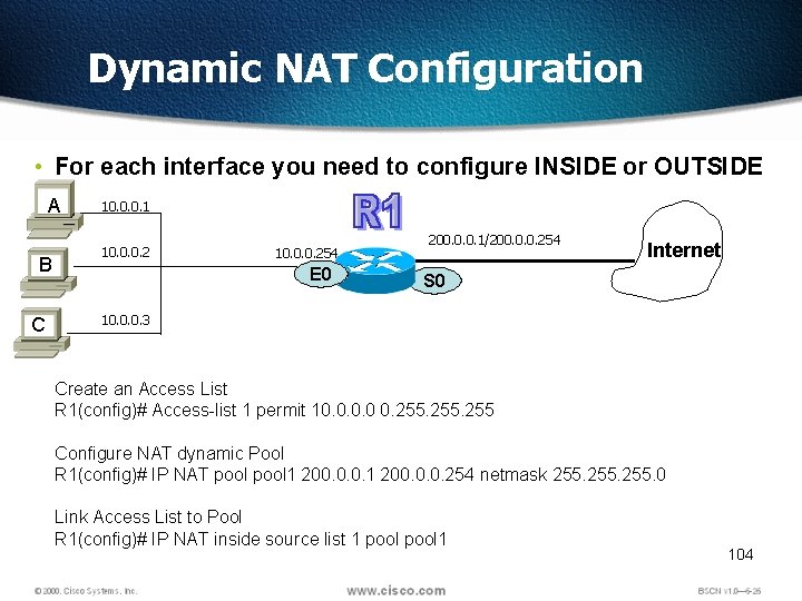 Dynamic NAT Configuration • For each interface you need to configure INSIDE or OUTSIDE