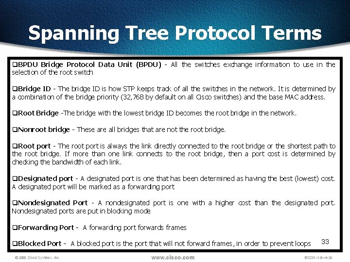 Spanning Tree Protocol Terms q. BPDU Bridge Protocol Data Unit (BPDU) - All the