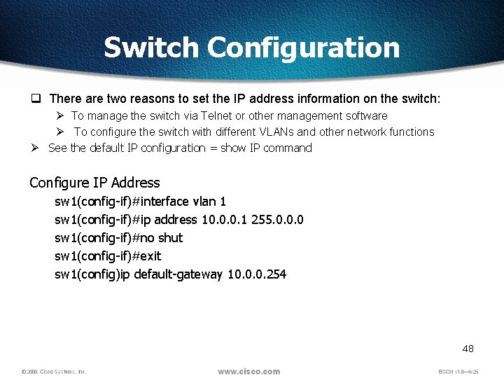 Switch Configuration q There are two reasons to set the IP address information on