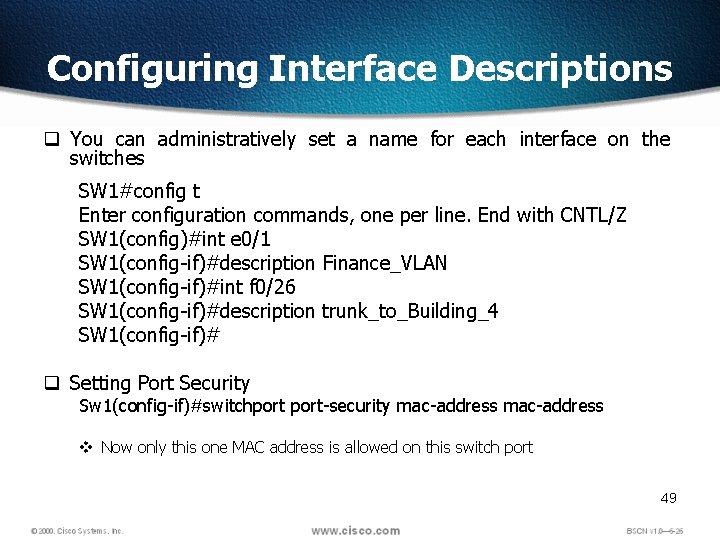 Configuring Interface Descriptions q You can administratively set a name for each interface on