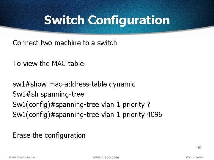 Switch Configuration Connect two machine to a switch To view the MAC table sw