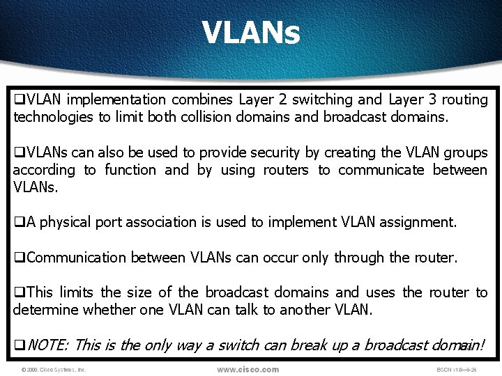 VLANs q. VLAN implementation combines Layer 2 switching and Layer 3 routing technologies to