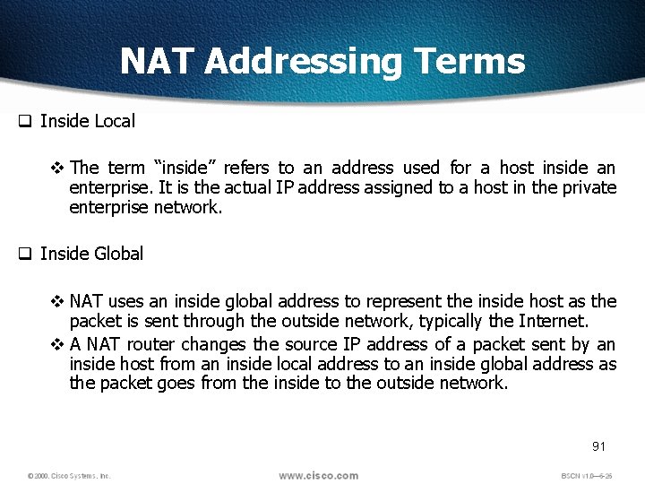 NAT Addressing Terms q Inside Local v The term “inside” refers to an address