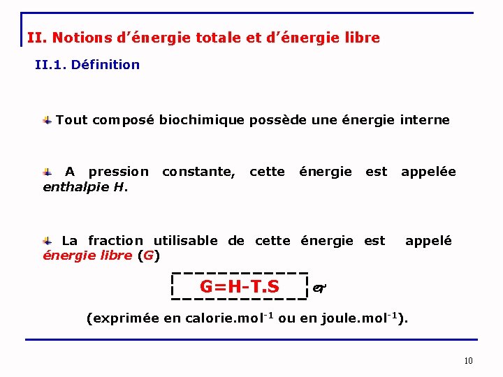 II. Notions d’énergie totale et d’énergie libre II. 1. Définition Tout composé biochimique possède