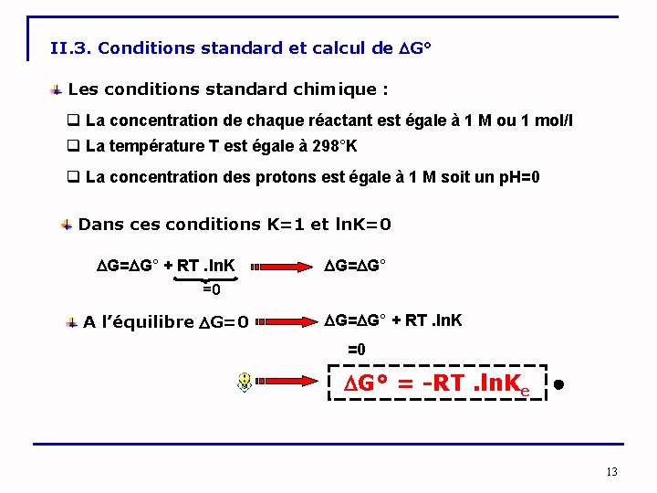 II. 3. Conditions standard et calcul de G° Les conditions standard chimique : q