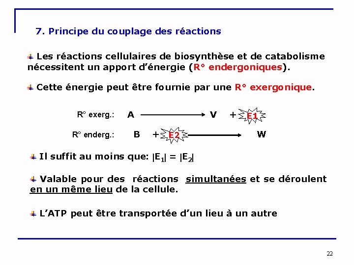 7. Principe du couplage des réactions Les réactions cellulaires de biosynthèse et de catabolisme