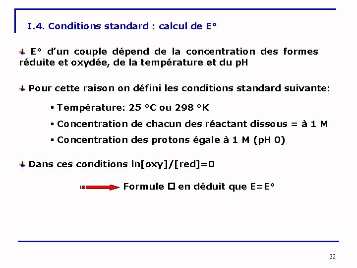 I. 4. Conditions standard : calcul de E° d’un couple dépend de la concentration