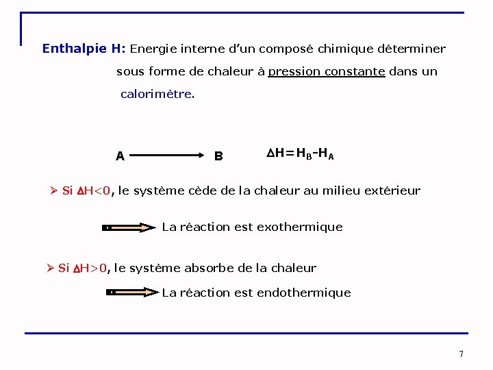 Enthalpie H: Energie interne d’un composé chimique déterminer sous forme de chaleur à pression