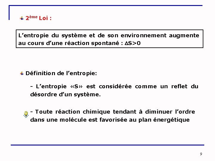  2ème Loi : L’entropie du système et de son environnement augmente au cours