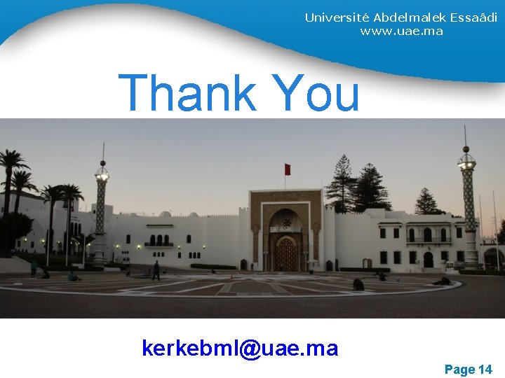 Université Abdelmalek Essaâdi www. uae. ma Thank You kerkebml@uae. ma Page 14 