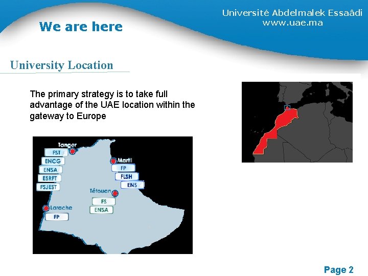 We are here Université Abdelmalek Essaâdi www. uae. ma University Location The primary strategy