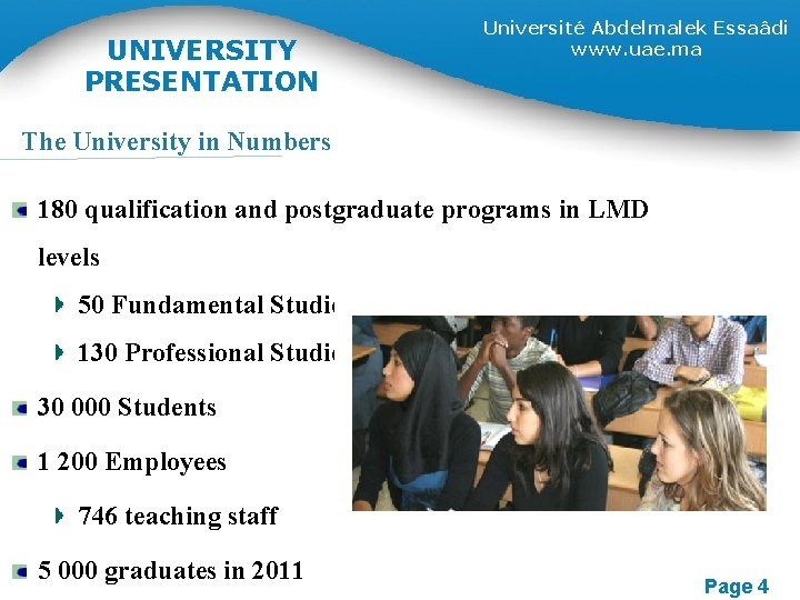 UNIVERSITY PRESENTATION Université Abdelmalek Essaâdi www. uae. ma The University in Numbers 180 qualification