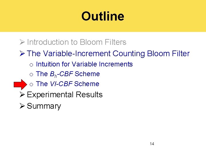 Outline Ø Introduction to Bloom Filters Ø The Variable-Increment Counting Bloom Filter o Intuition