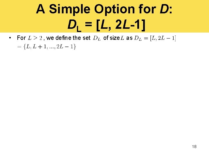 A Simple Option for D: DL = [L, 2 L-1] • For , we
