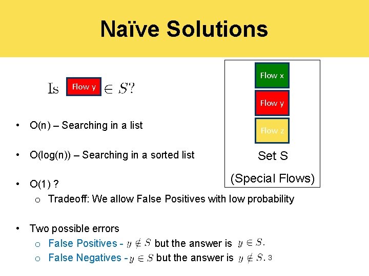 Naïve Solutions Flow x Flow y • O(n) – Searching in a list Flow