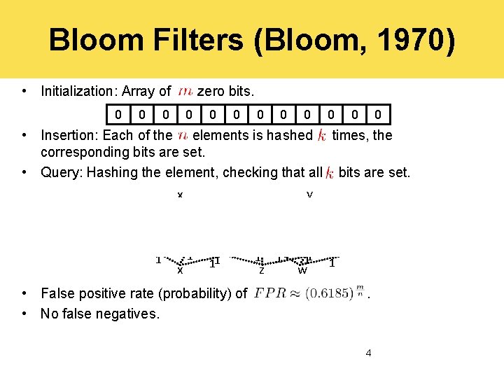 Bloom Filters (Bloom, 1970) • Initialization: Array of 0 0 zero bits. 0 0