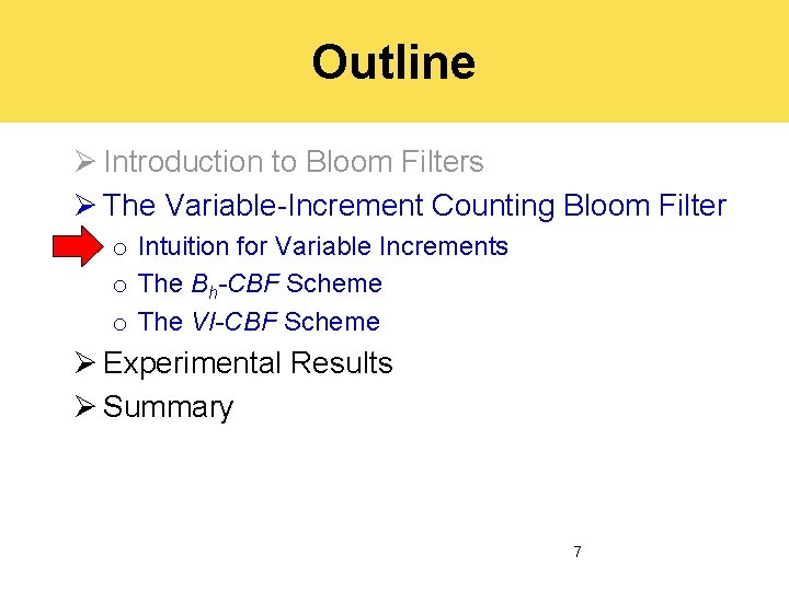 Outline Ø Introduction to Bloom Filters Ø The Variable-Increment Counting Bloom Filter o Intuition