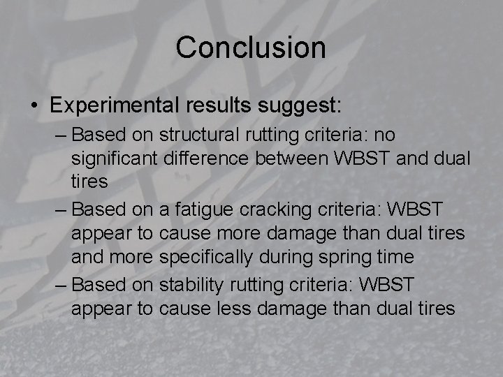 Conclusion • Experimental results suggest: – Based on structural rutting criteria: no significant difference