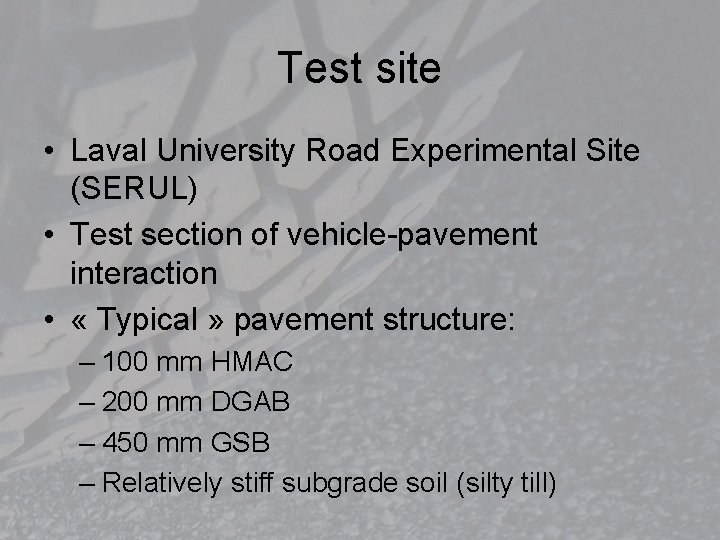 Test site • Laval University Road Experimental Site (SERUL) • Test section of vehicle-pavement