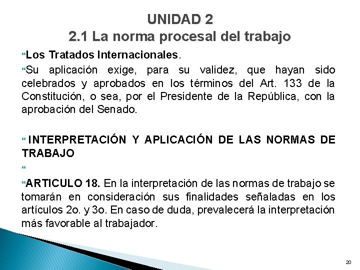 UNIDAD 2 2. 1 La norma procesal del trabajo Los Tratados Internacionales. Su aplicación