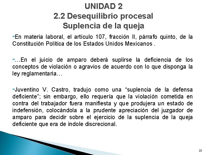 UNIDAD 2 2. 2 Desequilibrio procesal Suplencia de la queja En materia laboral, el