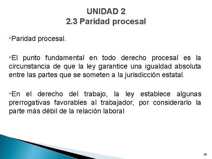 UNIDAD 2 2. 3 Paridad procesal. El punto fundamental en todo derecho procesal es