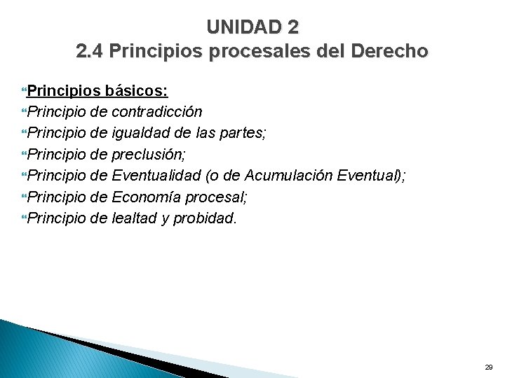UNIDAD 2 2. 4 Principios procesales del Derecho Principios básicos: Principio de contradicción Principio