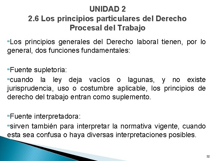 UNIDAD 2 2. 6 Los principios particulares del Derecho Procesal del Trabajo Los principios