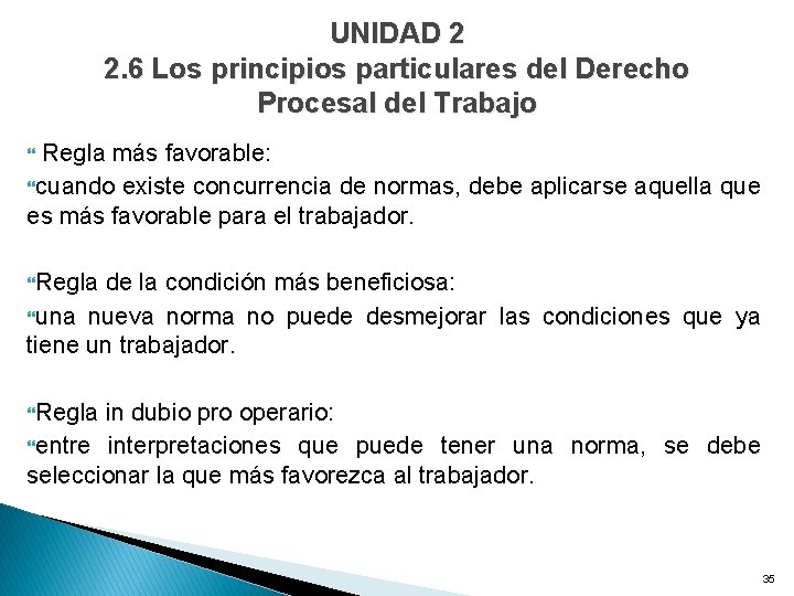UNIDAD 2 2. 6 Los principios particulares del Derecho Procesal del Trabajo Regla más