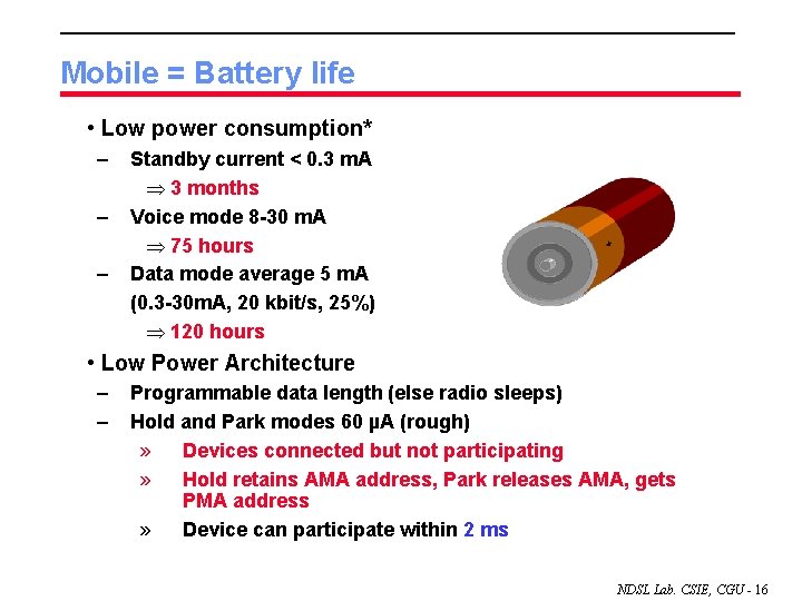 Mobile = Battery life • Low power consumption* – – – Standby current <