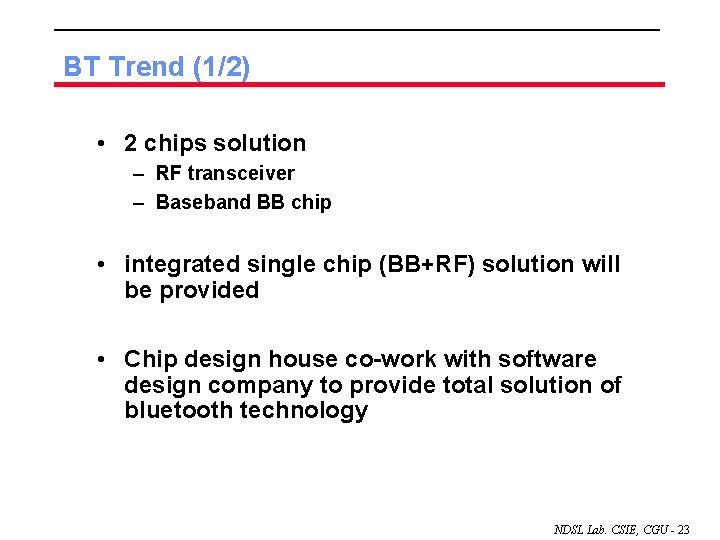 BT Trend (1/2) • 2 chips solution – RF transceiver – Baseband BB chip