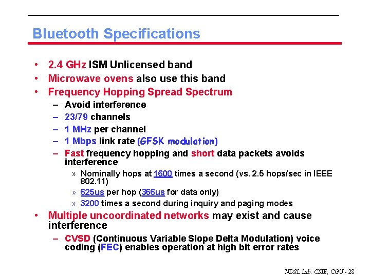Bluetooth Specifications • 2. 4 GHz ISM Unlicensed band • Microwave ovens also use
