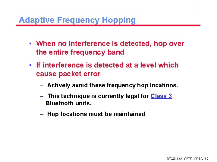 Adaptive Frequency Hopping • When no interference is detected, hop over the entire frequency