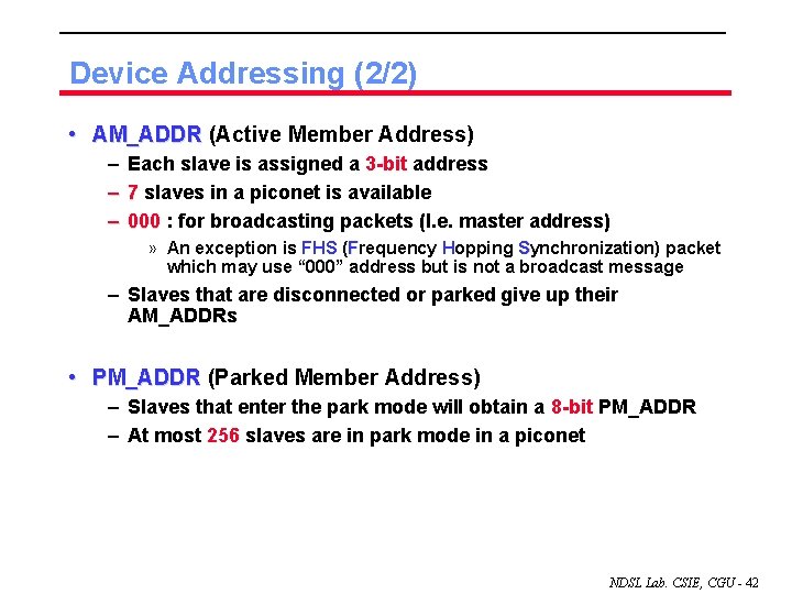 Device Addressing (2/2) • AM_ADDR (Active Member Address) – – – Each slave is