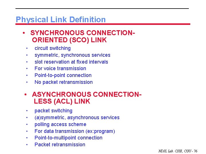 Physical Link Definition • SYNCHRONOUS CONNECTIONORIENTED (SCO) LINK • • • circuit switching symmetric,