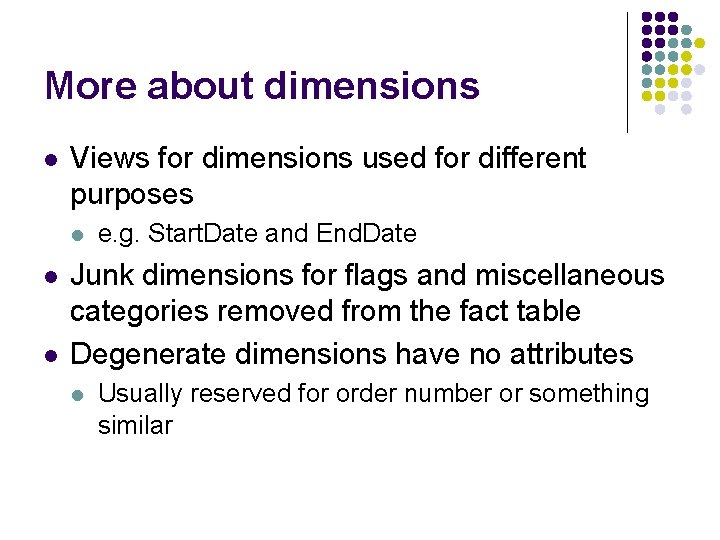 More about dimensions l Views for dimensions used for different purposes l l l