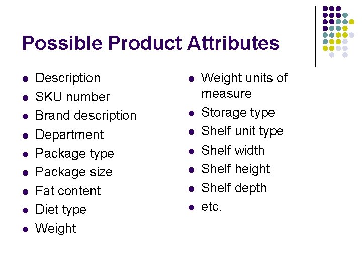 Possible Product Attributes l l l l l Description SKU number Brand description Department