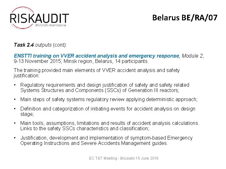 Belarus BE/RA/07 Task 2. 4 outputs (cont): ENSTTI training on VVER accident analysis and