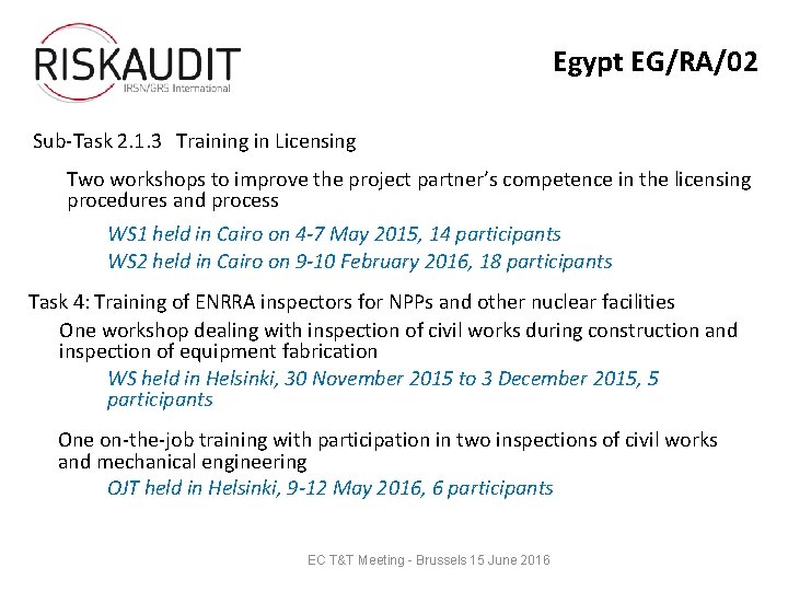 Egypt EG/RA/02 Sub-Task 2. 1. 3 Training in Licensing Two workshops to improve the