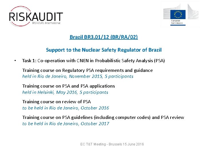 Brazil BR 3. 01/12 (BR/RA/02) Support to the Nuclear Safety Regulator of Brazil •