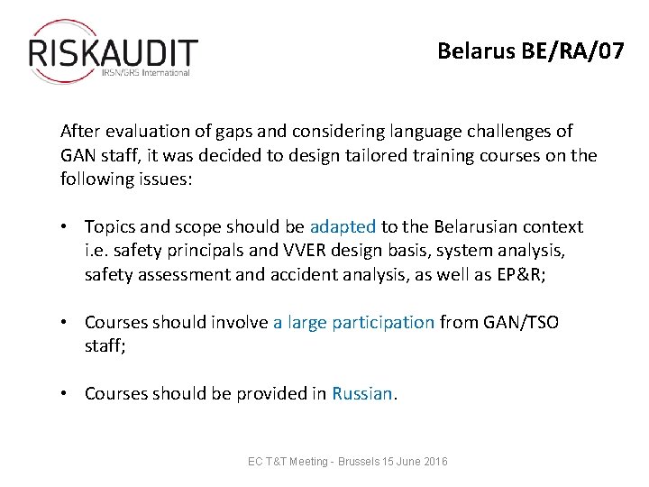 Belarus BE/RA/07 After evaluation of gaps and considering language challenges of GAN staff, it