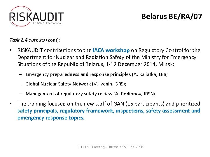 Belarus BE/RA/07 Task 2. 4 outputs (cont): • RISKAUDIT contributions to the IAEA workshop